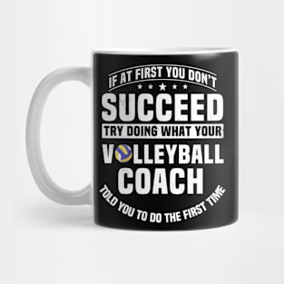 If At First You Dont Succeed Try Doing What Your Coach Mug